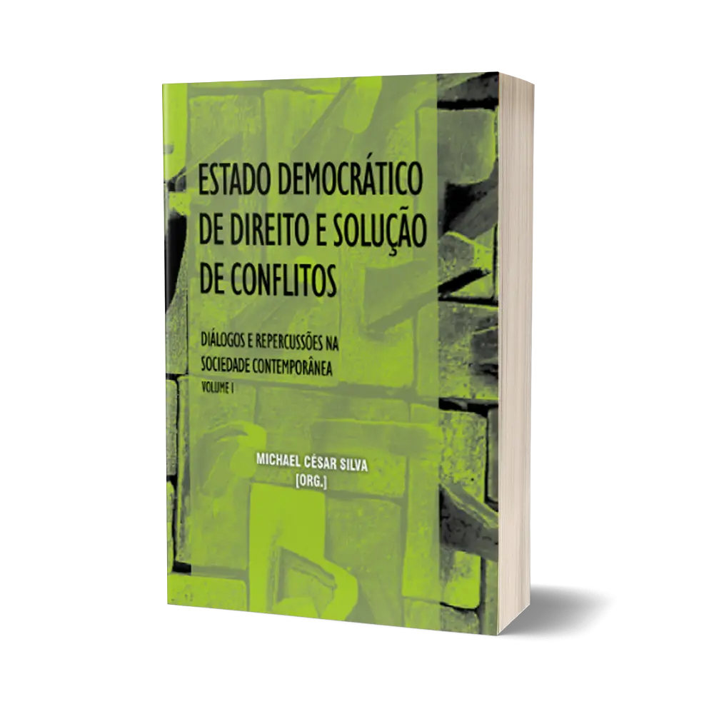 Estado Democrático de Direito e Solução de Conflitos - Diálogos e Repercussões na Sociedade Contemporânea