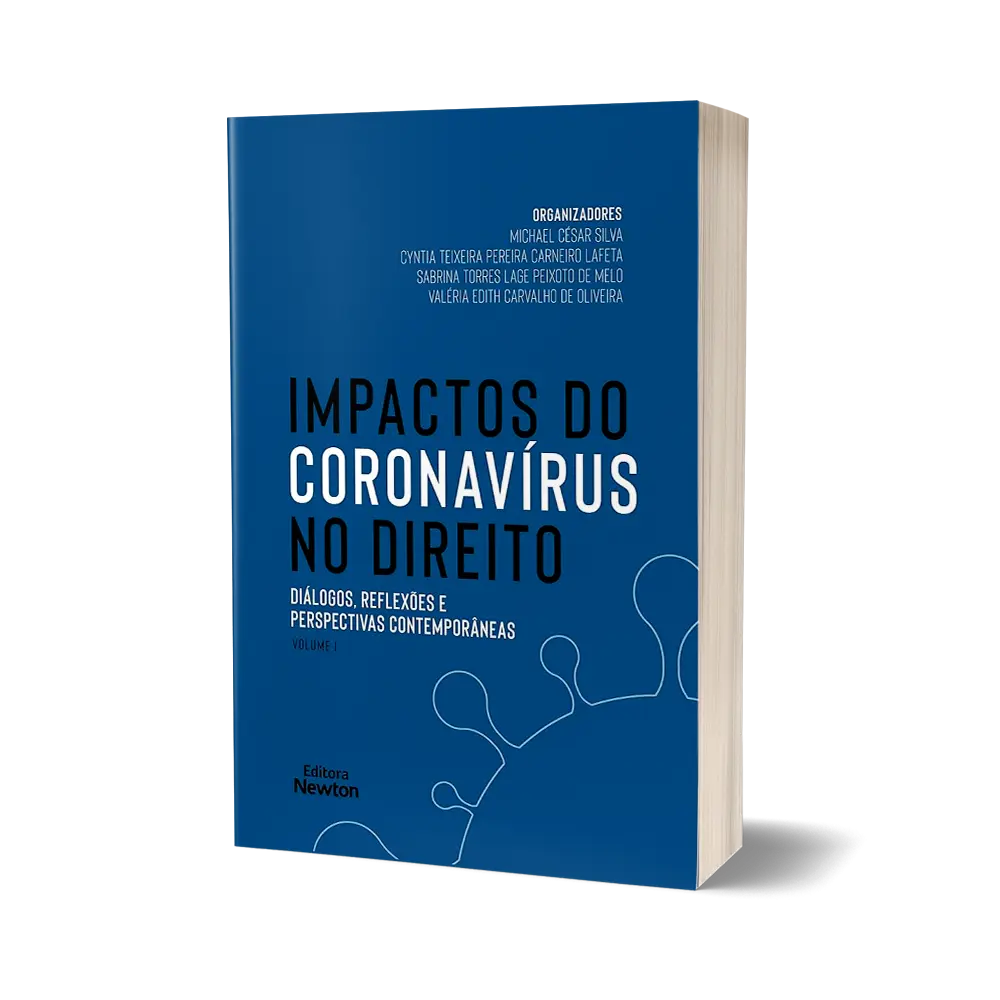 Impactos do Coronavírus no Direito - diálogos, reflexões e perspectivas contemporâneas vol.I